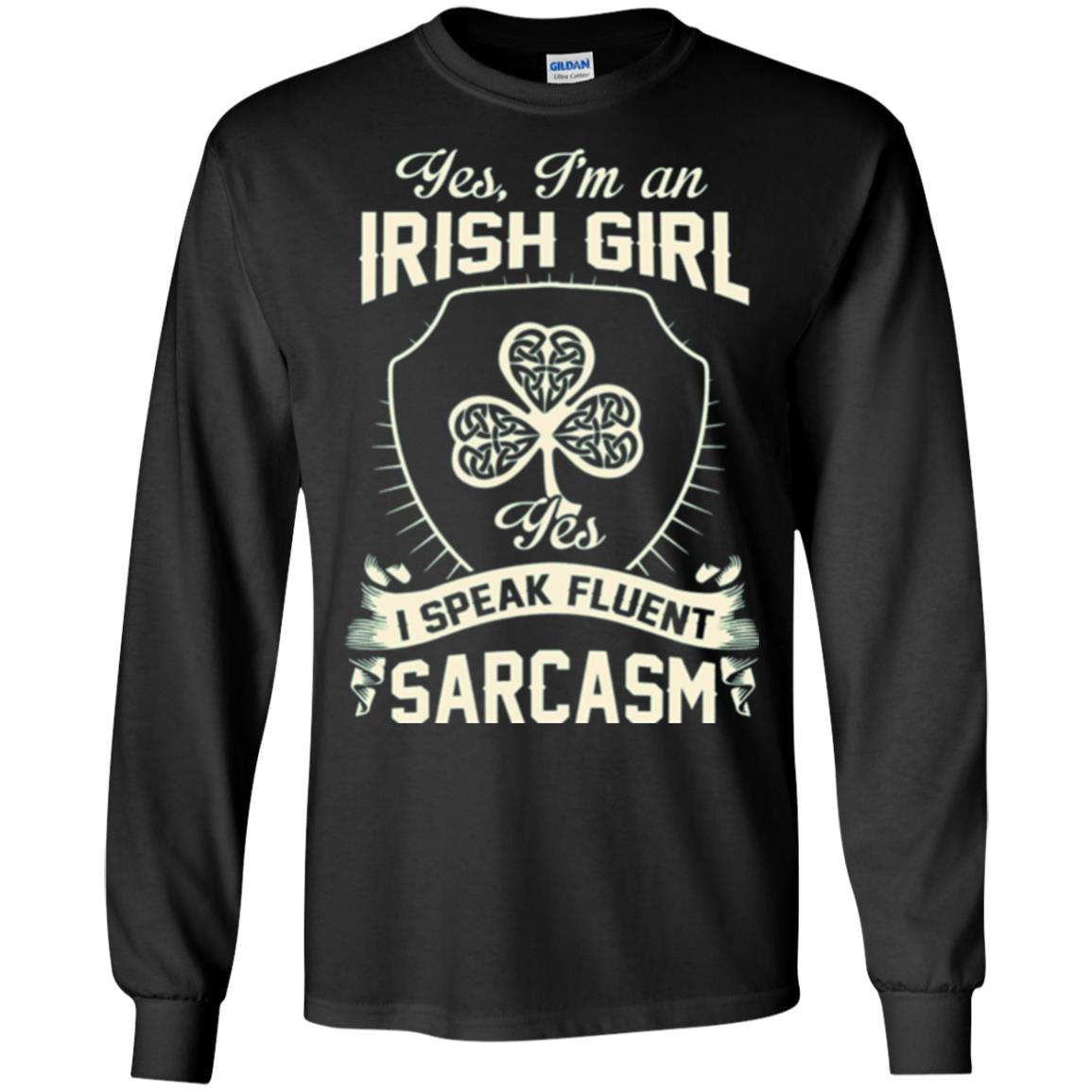 St Patricks Day T-shirt I_m An Irish Girl I Speak Fluent Sarcasm Black