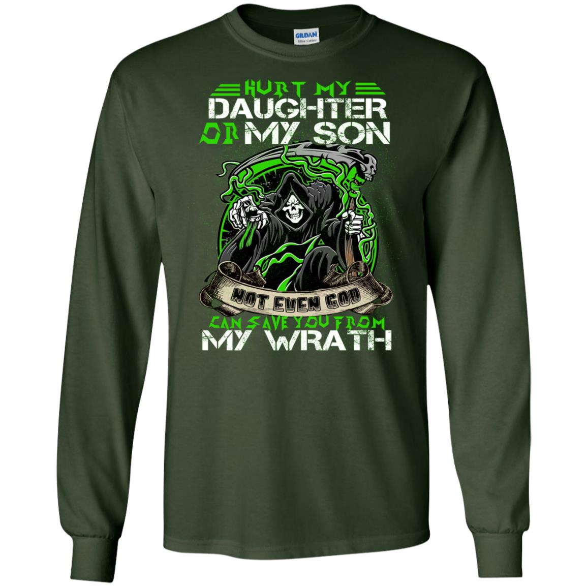 Hurt My Daughter Or My Son Even God Can Save You From My Wrath Forest Green
