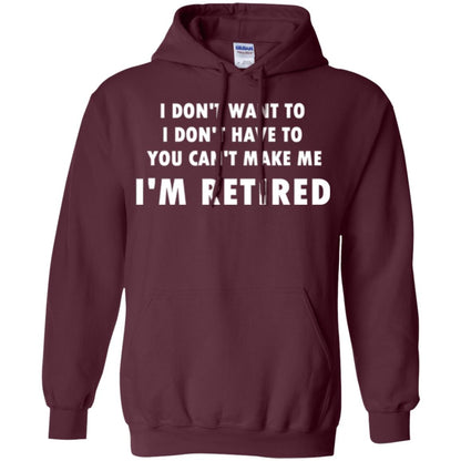 You Can't Make Me I'm Retired Retirement Funny T-shirt Maroon