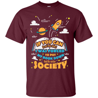 I Was Forced To Put My Book Down And Re-enter Society Gift Shirt For Bookworm Maroon