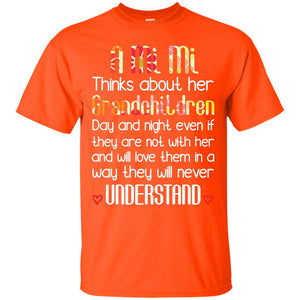 A Mi Mi Thinks About Her Grandchildren And Will Love Them In A Way They Will Never UnderstandG200 Gildan Ultra Cotton T-Shirt