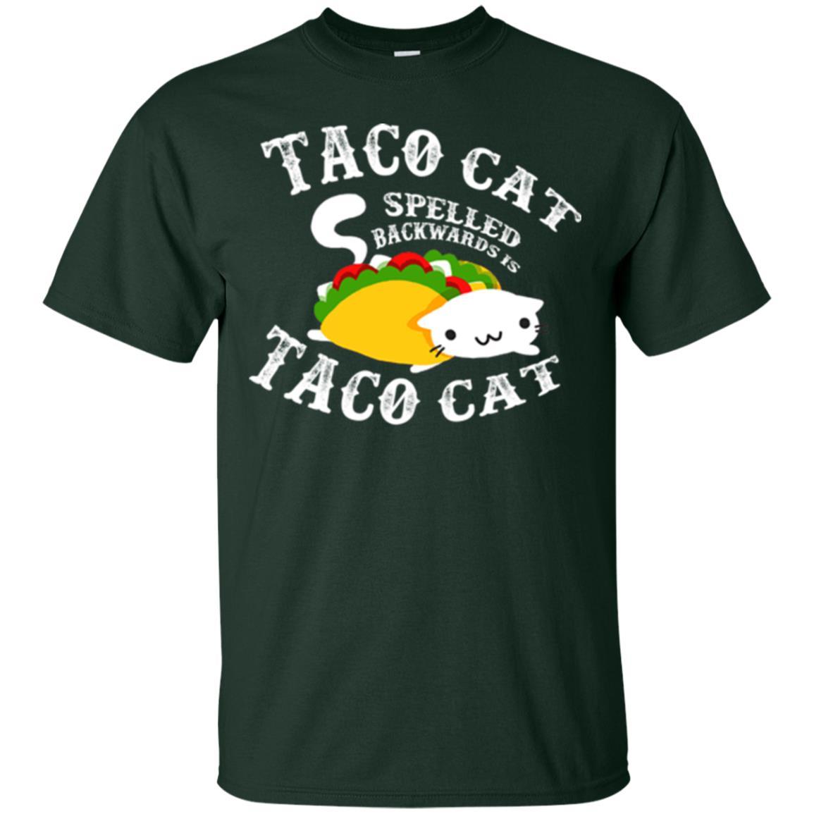 Taco Cat Spelled Backwards Is Taco Cat T-shirt Forest Green