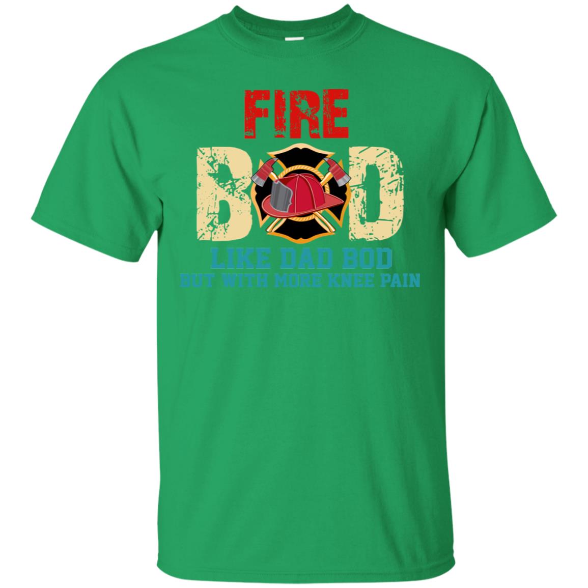 Fire Bod Like Dad Bod But With More Knee Pain Shirt Irish Green
