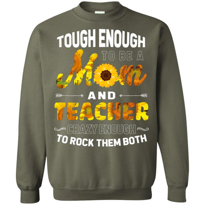 Tough Enough To Be A Mom And Teacher Crazy Enough To Rock Them Both Military Green