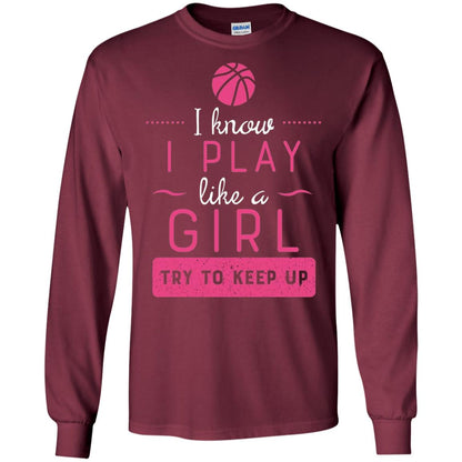 Basketball Shirt -girls Play Like A Girl Try To Keep Up Maroon