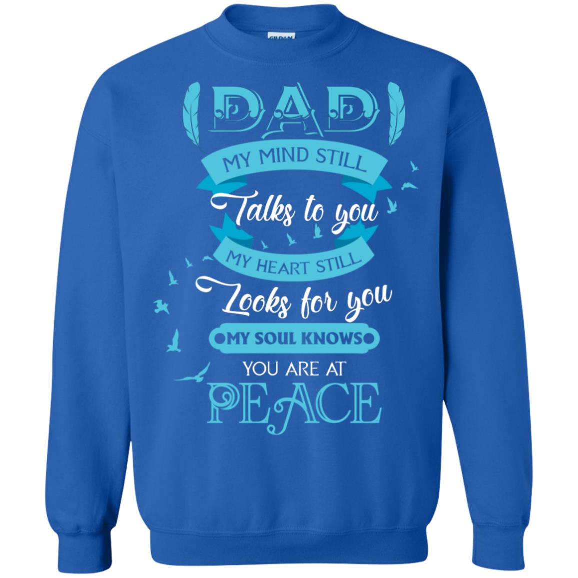 Dad My Mind Still Talks To You My Heart Still Looks For You My Soul Knows You Are At Peace Royal