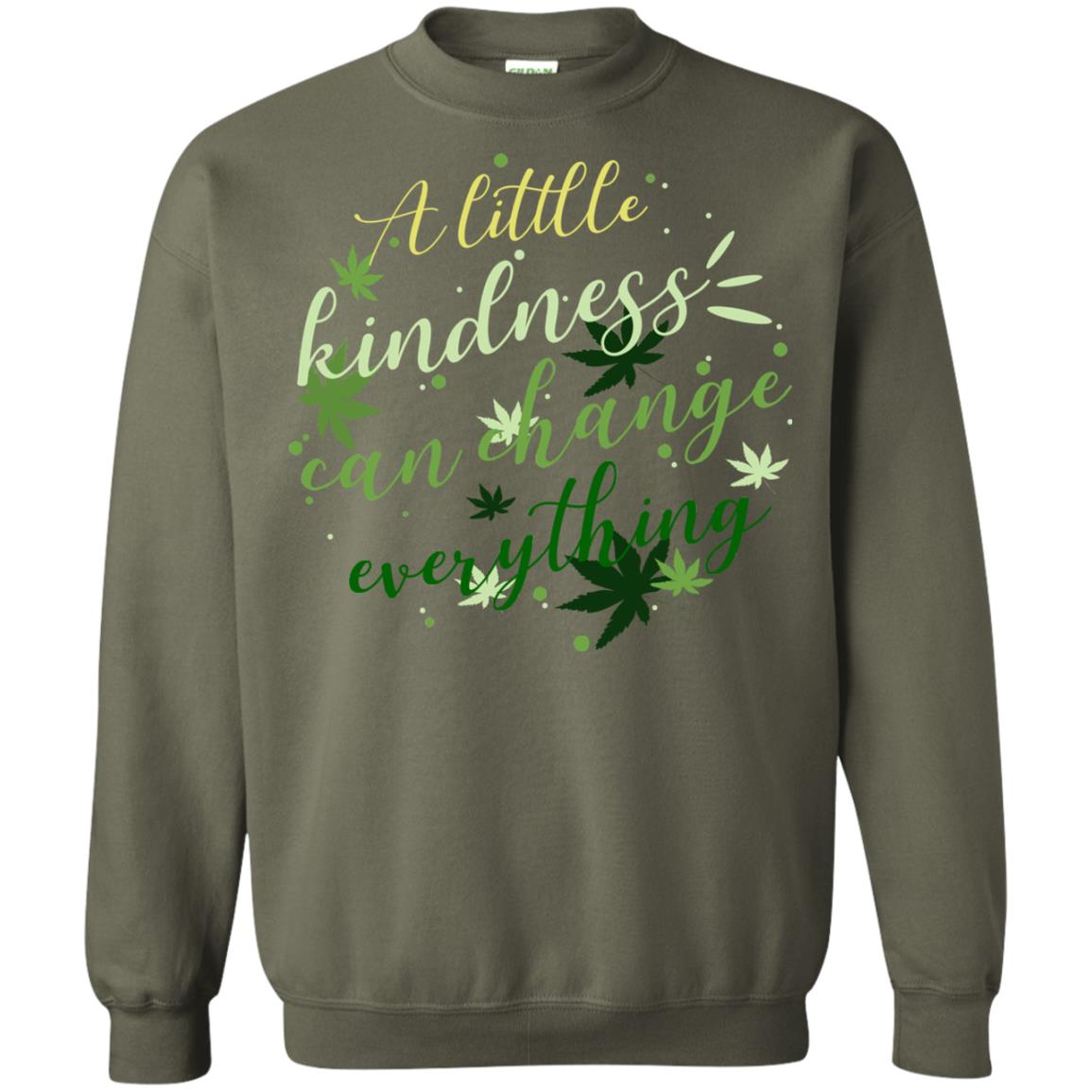 A Little Kindness Can Change Everything Shirt Military Green