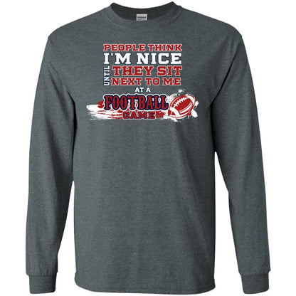 People Think I'm Nice Until They Sit Next To Me At A Football Game Shirt For Mens Or Womens Dark Heather