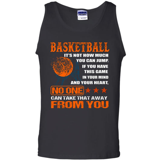 Basketball Its Not How Much You Can Jump No One Can Take That Away From You Black