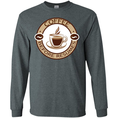 Coffee Before Resumes Coffee Lovers Shirt Dark Heather