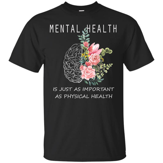Mental Health Just As Important As Physical Health Shirt Black
