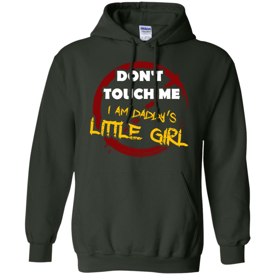 Daddy Shirt Warning Dont Touch Me I Am Daddy Of Little Girl Forest Green