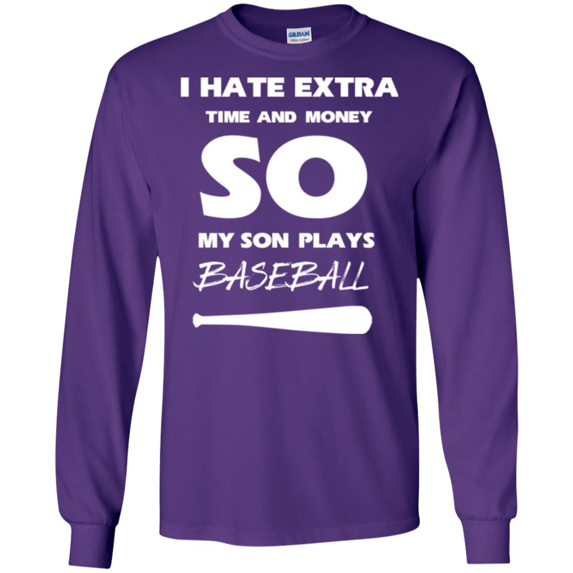 Baseball T-shirt I Hate Extra Time And Money So My Son Plays Baseball Purple