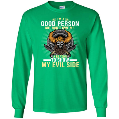 I'm A Good Person But Don't Give Me A Reason To Show My Evil Side Irish Green