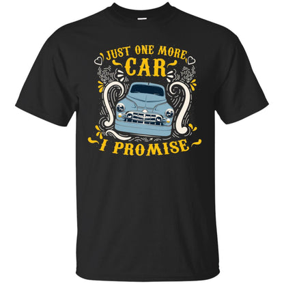 Just One More Car I Promise Car Lovers Gift Shirt For Mens Or Womens Black