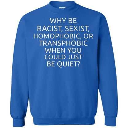 Why Be Racist Sexist Homophobic Or Transphobic T-shirt Royal
