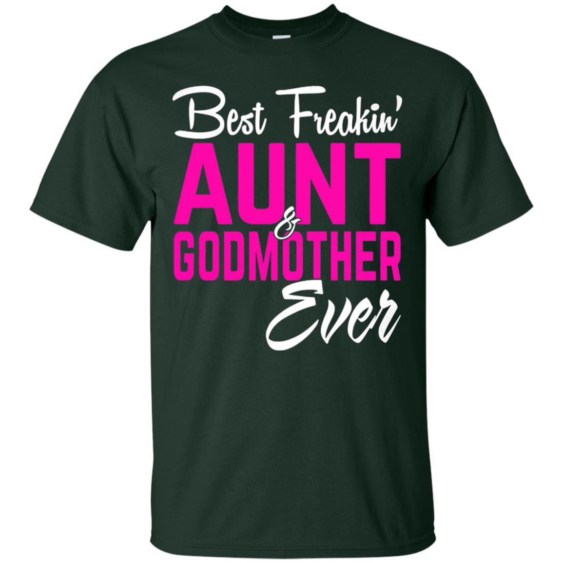 Best Freakin Aunt And Godmother Ever Family T-shirt Forest