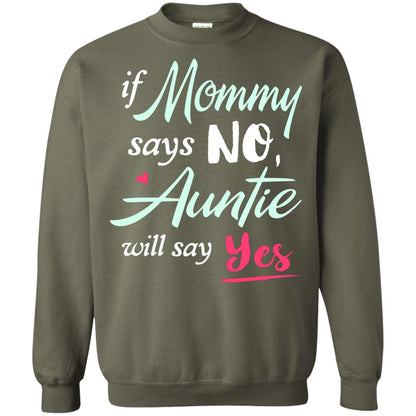 If Mommy Says No Auntie Will Say Yes Family T-shirt Military Green