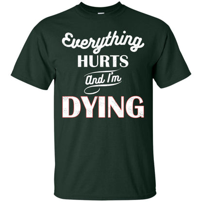 Everything Hurt And I'm Dying Best Quote Shirt Forest