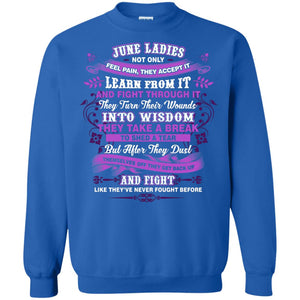 June Ladies Shirt Not Only Feel Pain They Accept It Learn From It They Turn Their Wounds Into WisdomG180 Gildan Crewneck Pullover Sweatshirt 8 oz.