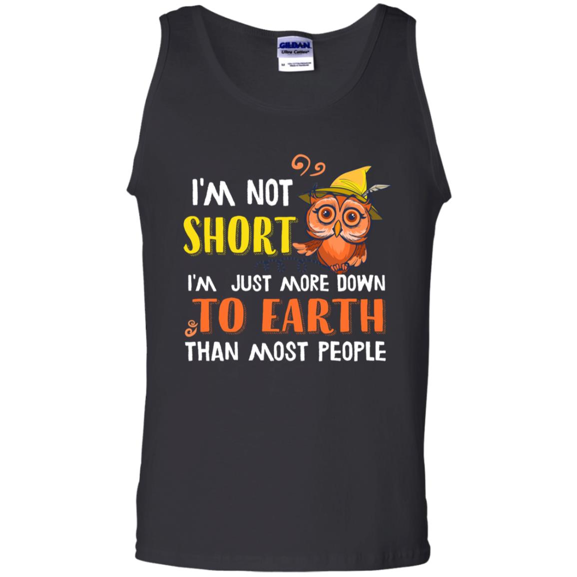 I'm Not Short I'm Just More Down To Earth Than Most People Shirt Black