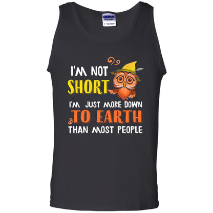 I'm Not Short I'm Just More Down To Earth Than Most People Shirt Black