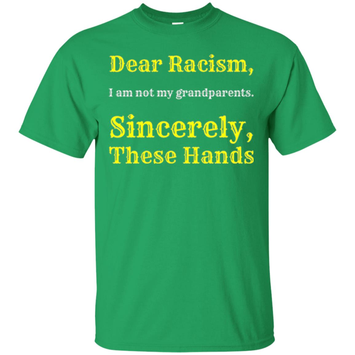 Dear Racism, I Am Not Your Prandparents. Sincerely, These Hand Irish Green