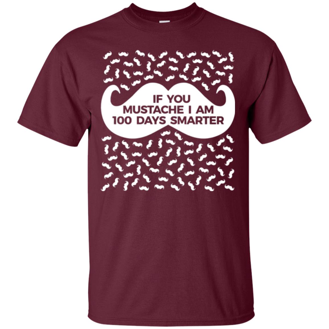 One Hundred Days Of School T-shirt If You Mutsache I Am Maroon