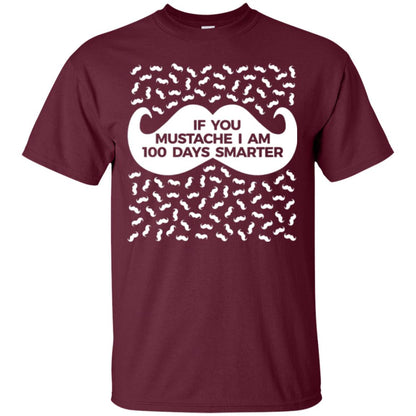 One Hundred Days Of School T-shirt If You Mutsache I Am Maroon