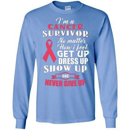 Cancer Awareness T-shirt I'm A Cancer Survivor No Matter How I Feel Get Up Dress Up Show Carolina Blue