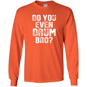 Drummer T-shirt Do You Even Drum Bro