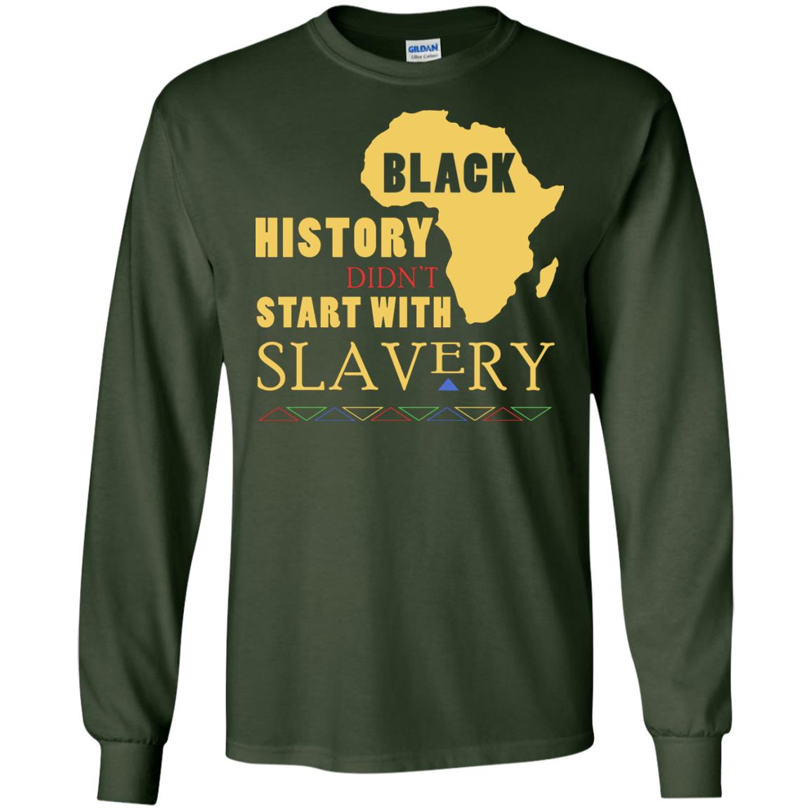 African American T-shirt Black History Didn't Start With Slavery Forest Green