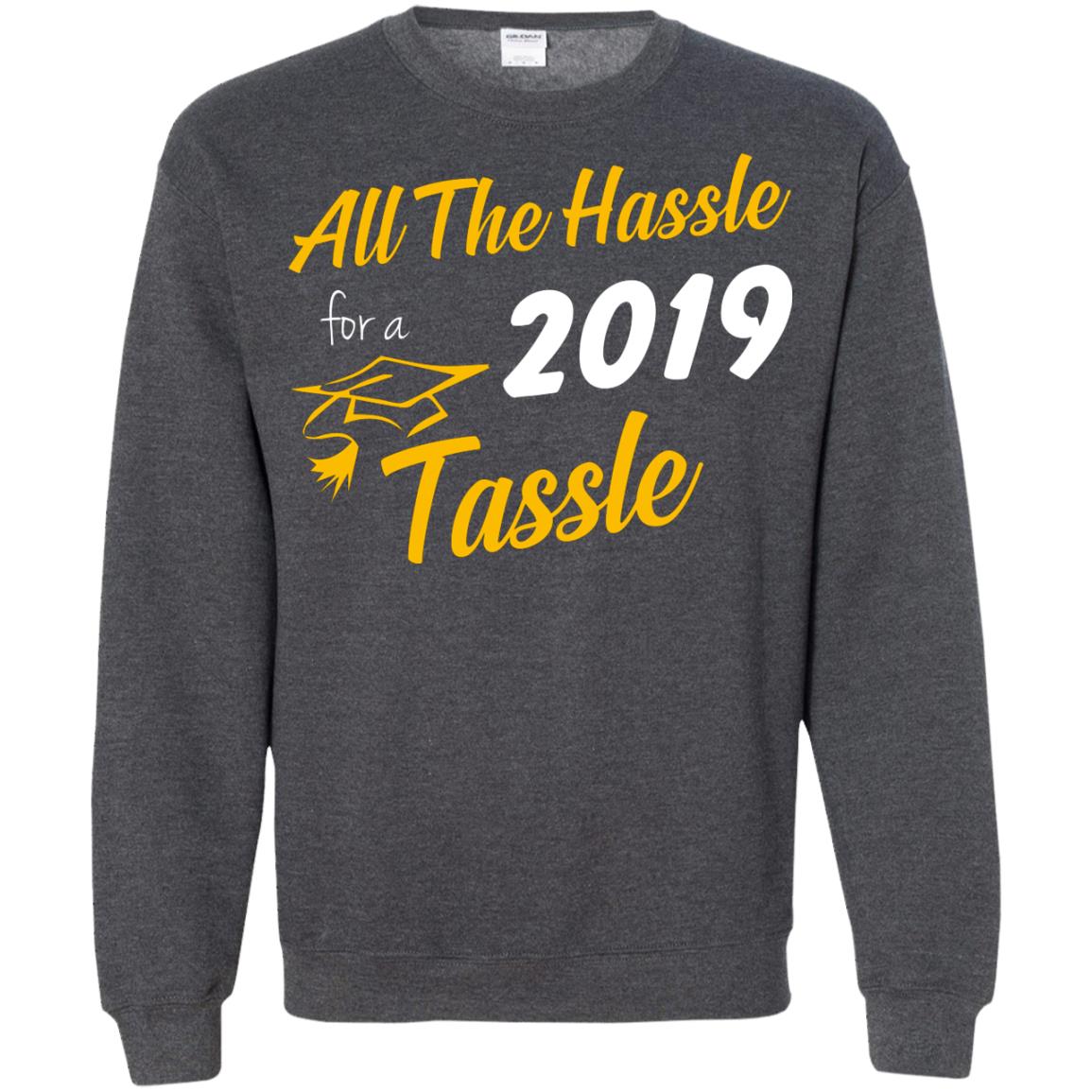 All The Hassle For A 2019 Tassel Graduation Gift Shirt Dark Heather