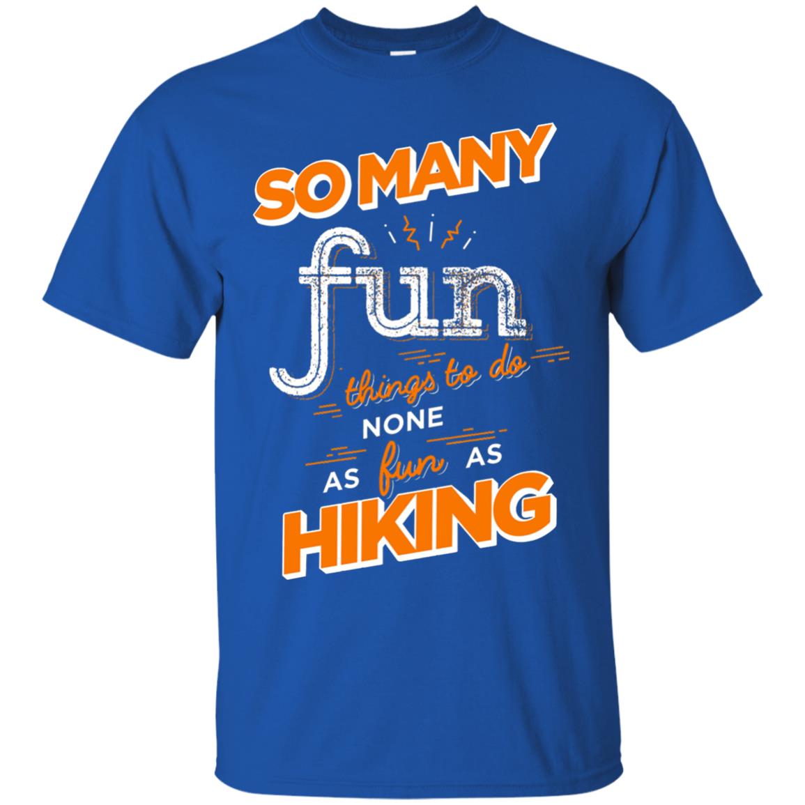 So Many Fun Things To Do None As Fun As Hiking Lover Shirt Royal
