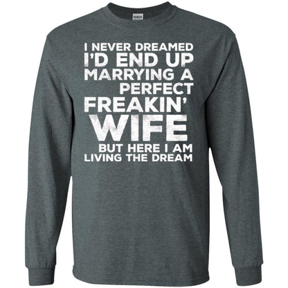 Husband T-shirt I_d End Up Marrying A Perfect Freakin_ Wife Dark Heather