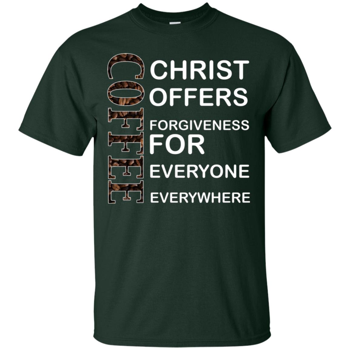 Christ Offers Forgiveness For Everyone Everywhere Coffee Gift Shirt Forest