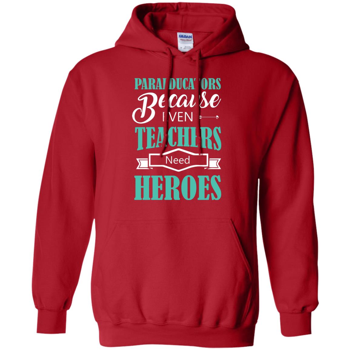 Paraeducators Because Even Teachers Need Heroes Teachers T-shirt Red