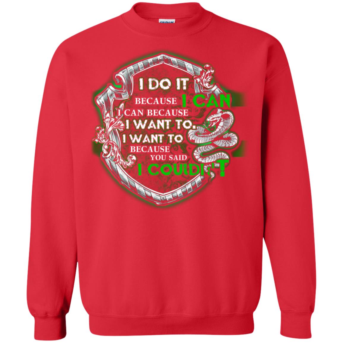 I Do It Because I Can I Can Because I Want To I Want To Because You Said I Couldn't Slytherin House Harry Potter Shirts Red