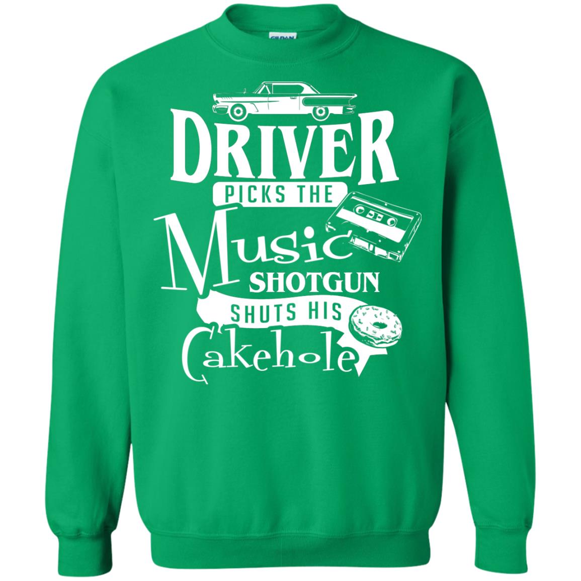 Driver Picks The Music Shotgun Shuts His Cakehole T-shirt Irish Green
