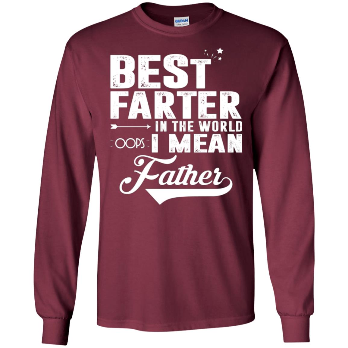 Best Farter In The World Oops I Mean Father Daddy Shirt Maroon