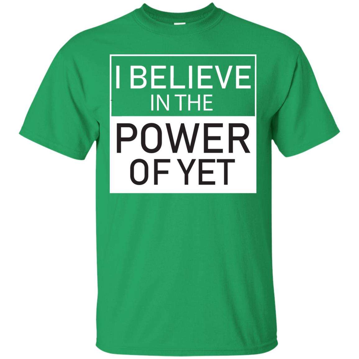 I Believe In The Power Of Yet T-shirt Irish Green