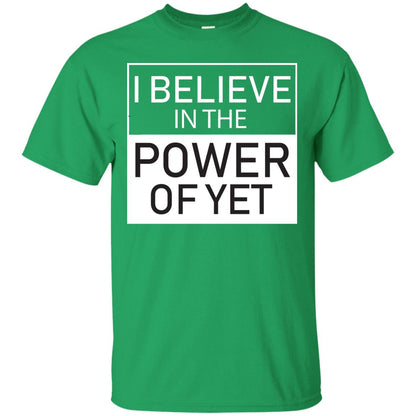I Believe In The Power Of Yet T-shirt Irish Green