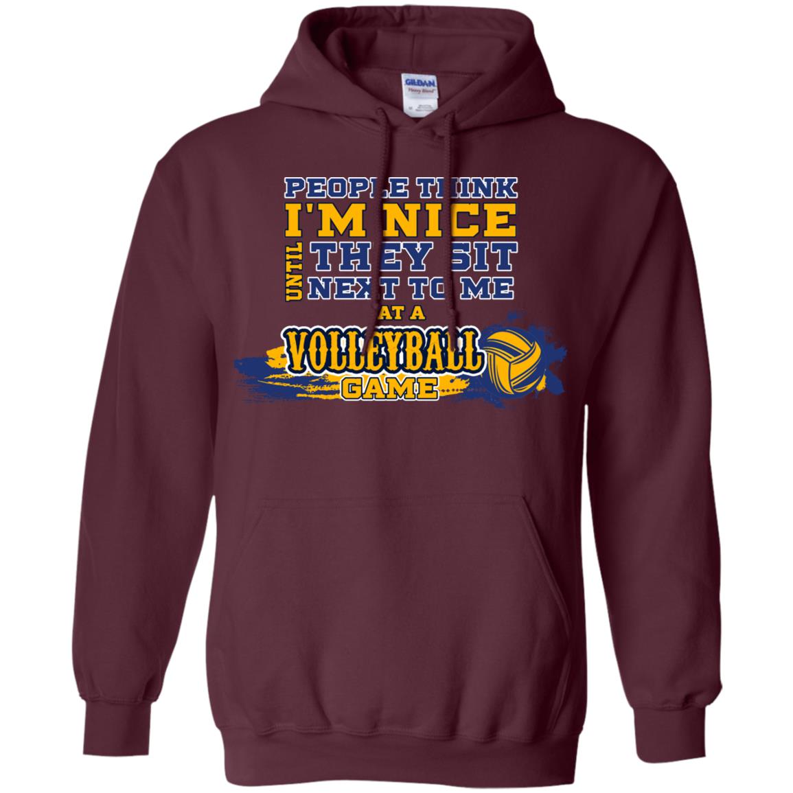 People Think I'm Nice Until They Sit Next To Me At A Volleyball Game Shirt For Mens Or Womens Maroon