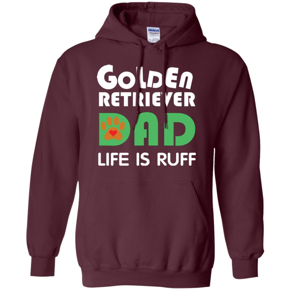 Dog Dad T-shirt Golden Retriever Dad Life Is Ruff Maroon