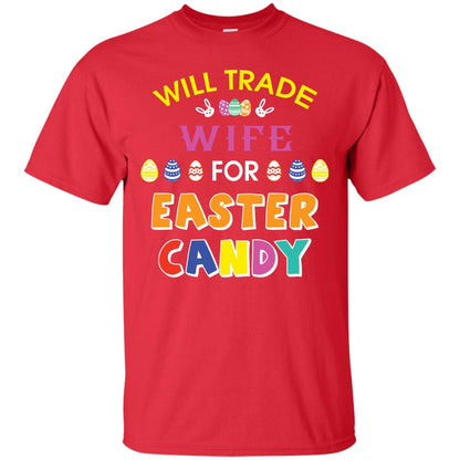Will Trade Wife For Easter Candy Husband T-shirt For Easter Holiday Red