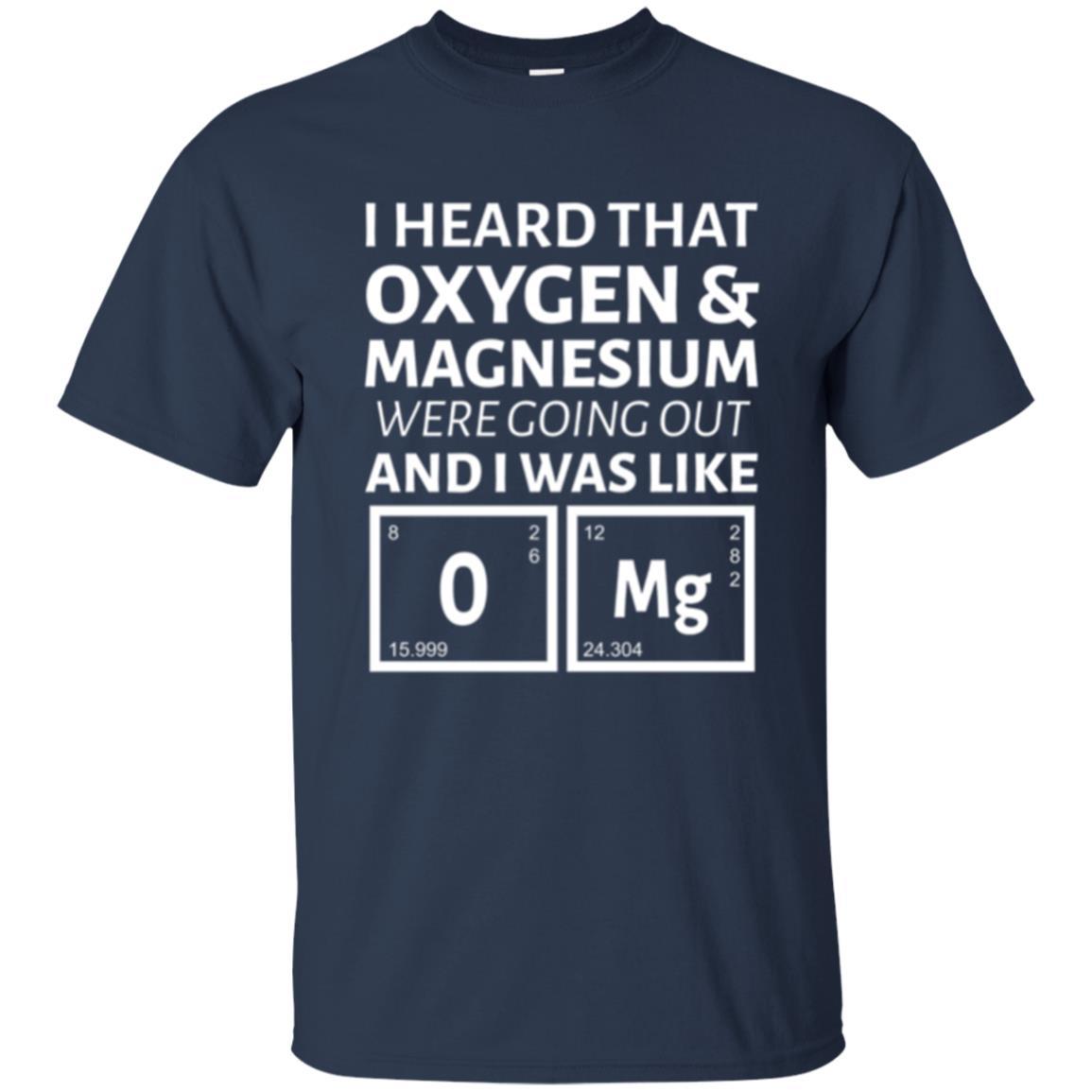Science T-shirt I Heard That Oxygen And Magnesium Were Going Out Navy