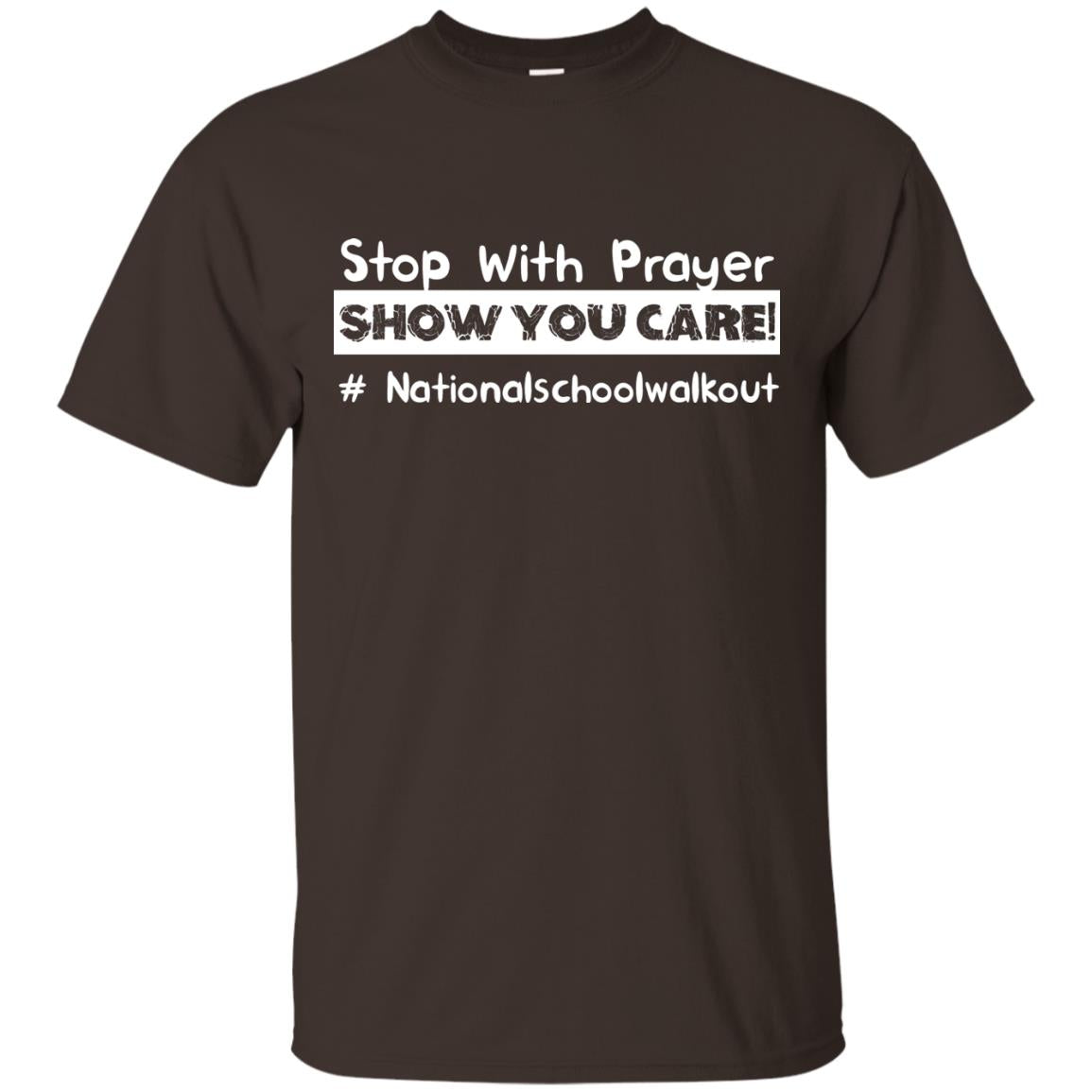 Stop With Prayer Show You Care Gun Control T-shirt Dark Chocolate