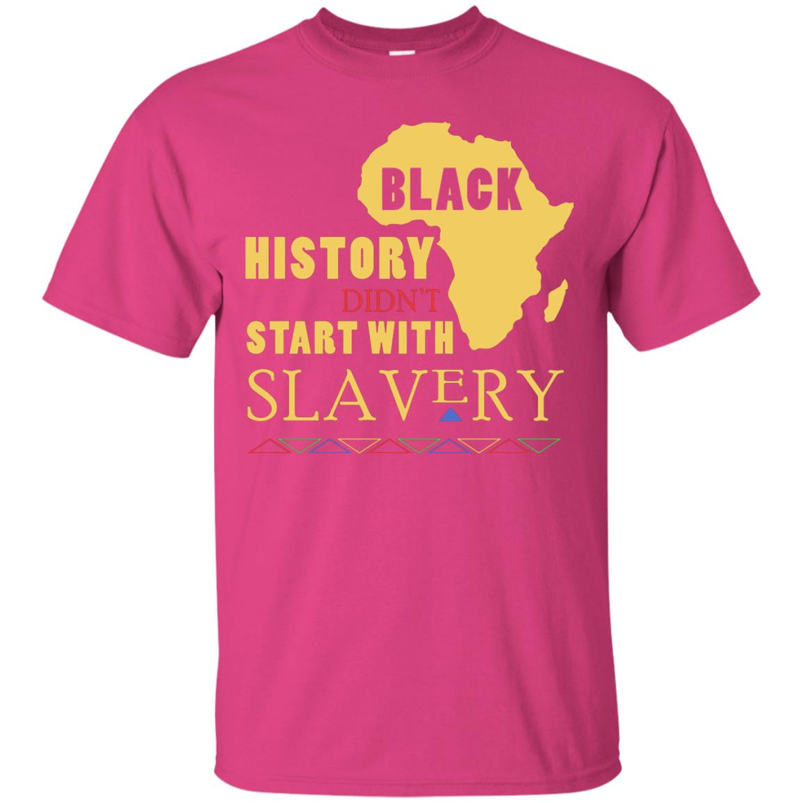 African American T-shirt Black History Didn't Start With Slavery Heliconia