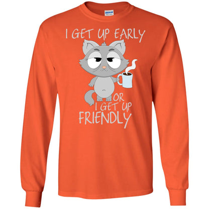 I Get Up Early Or I Get Up Friendly Cat Quote Shirt Orange