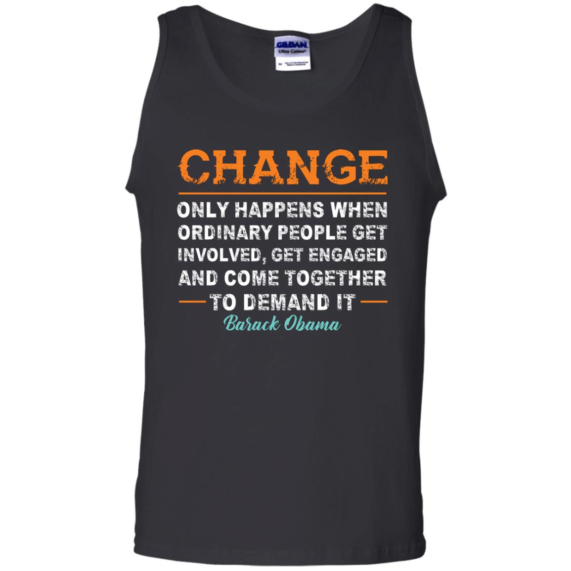 Change Only Happens When Ordinary People Get Involved, Get Engaged And Come Together To Demand It T-shirt Black
